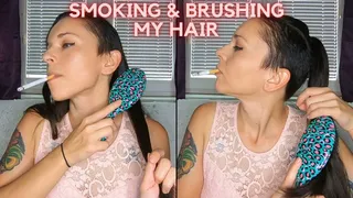 Smoking & Brushing My Hair