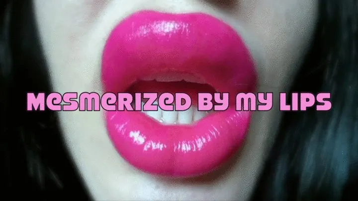 Mesmerized By My Lips