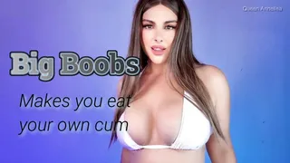 Big Boobs Makes You Eat Your Cum