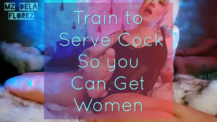 Train To Serve Cock So you Can Get Women