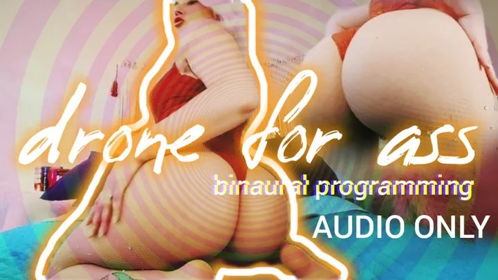 Drone For Ass: Binaural Programming (Mesmerizing Moans Series) [AUDIO ONLY]