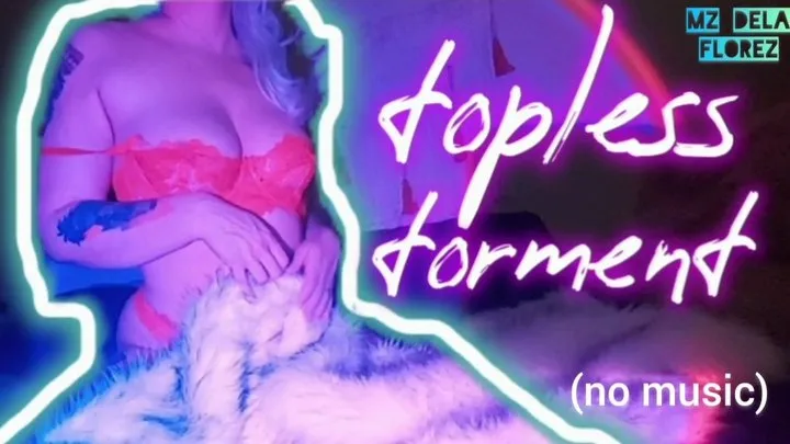 Topless Torment [NO MUSIC]