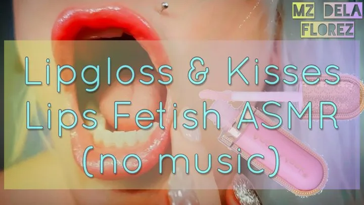 Lipgloss & Kisses: Lips Fetish ASMR (no music)