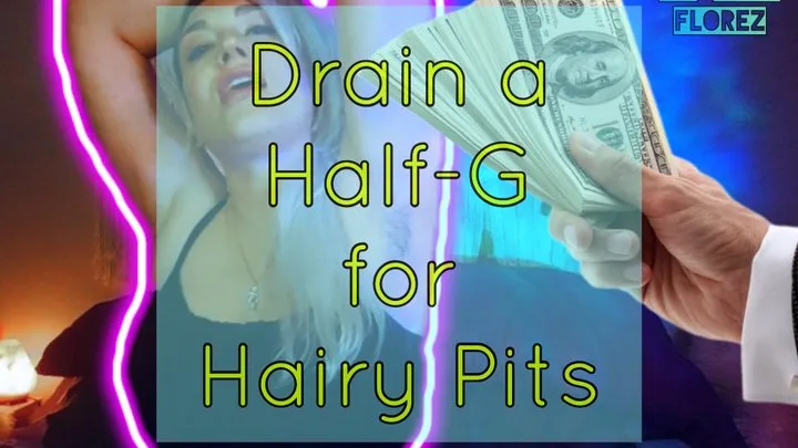 Drain a Half-G for Hairy Armpits