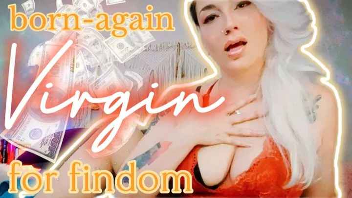 Born-Again Virgin For Findom