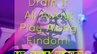 Drain It All Away - Play Along Findom!