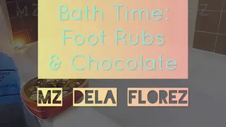 Bath Time: Foot Rubs & Chocolate