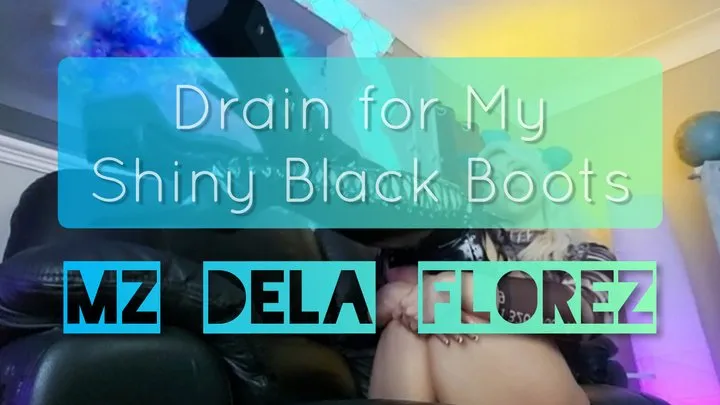 Drain for My Shiny Black Boots