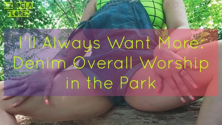 I'll Always Want More: Denim Overall Worship in the Park