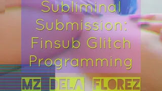 Subliminal Submission: Topless Finsub Glitch Programming (UNcensored)