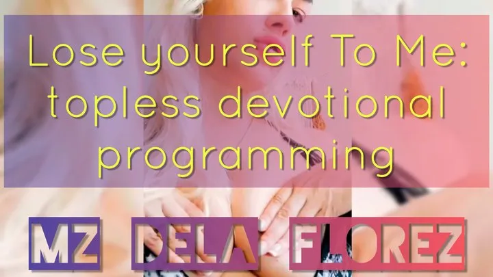 Lose yourself To Me: Topless Devotional Programming