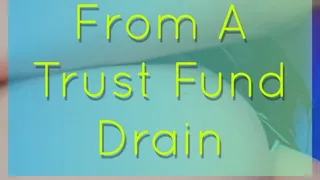 Trust Fund Drain Highlights (Sloppy Seconds Series)