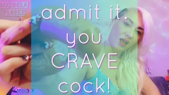 Admit It: you CRAVE Cock!