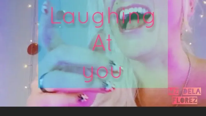 Laughing At you!