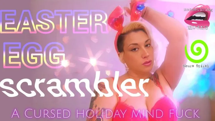 Easter Egg Scramble: A Cursed Holiday Mind Fuck (w Mesmerizing Moans & Neuro-Spiral)