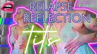 Relapse Reflection: Tits (Mesmerizing Moans Series)