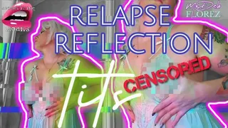 Relapse Reflection: CENSORED Tits (with Mesmerizing Moans)