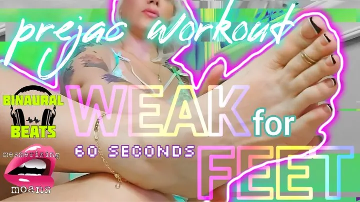 Prejac Workout: Weak for Feet JOI Timer [1 Minute] with Mesmerizing Moans &amp; Binaural Beats