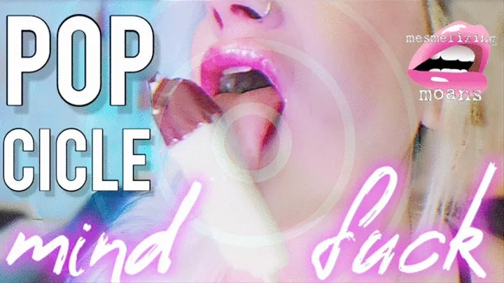 Popsicle Mind Fuck (Mesmerizing Moans Series)