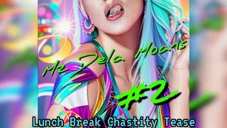 Mz Dela Moans #2 - Lunch Break Chastity Tease (AUDIO)