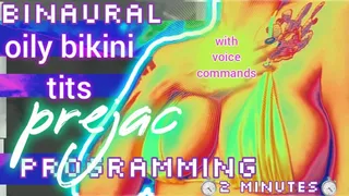 Binaural Oily Bikini Prejac Programming [Stage 1: 2 Minutes] with Voice Commands