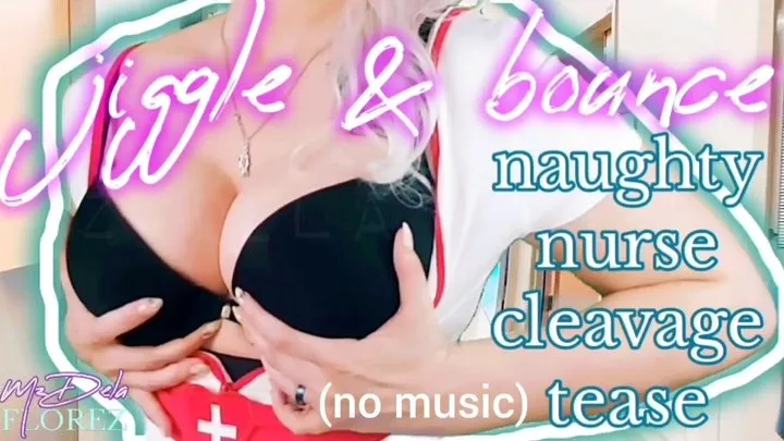 Jiggle & Bounce: Naughty Nurse Cleavage Tease (no music)