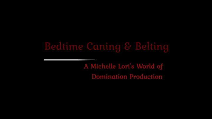 Bedtime Caning and Belting