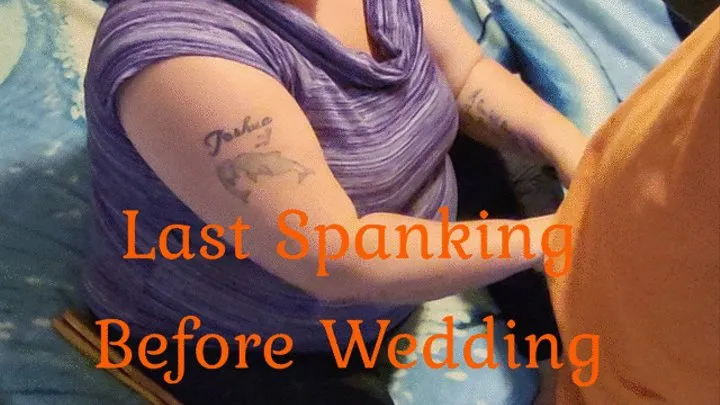 Last Spanking Before Wedding