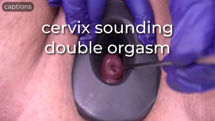 cervix sounding double orgasm - captioned