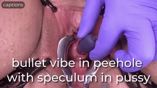 bullet vibe in peehole with speculum in pussy - captioned