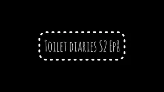 Toilet diaries S2 Ep8