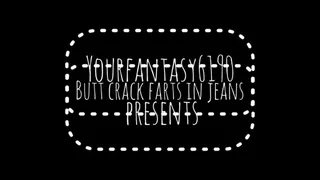 Butt crack farts in jeans