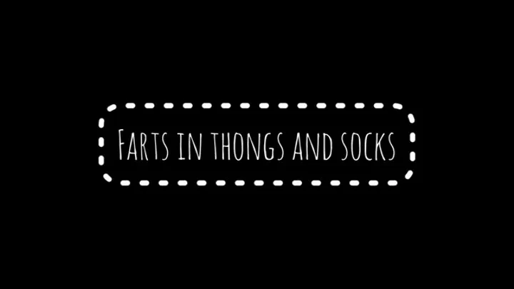 Farts in thongs and socks