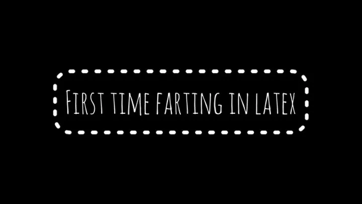 First time farting in latex