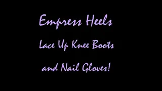 Empress Heels Lace Up Knee Boots and Black Leather Nail Gloves