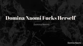 Domina Naomi Fucks Herself