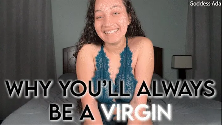 Why You'll Always Be A Virgin