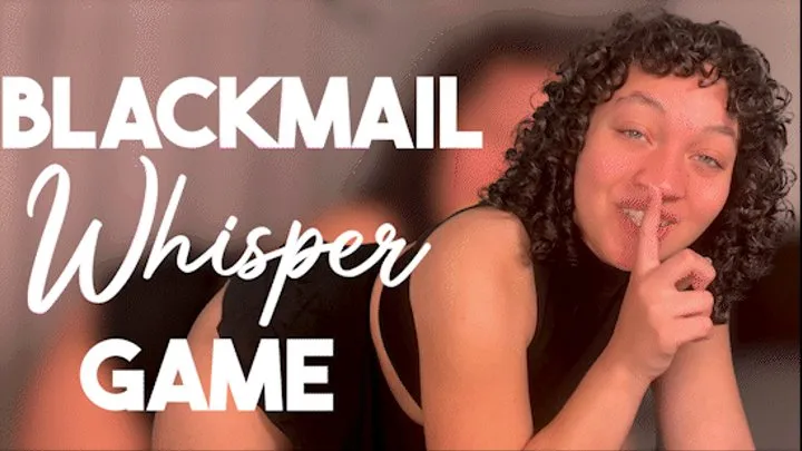 Blackmail Whisper Game
