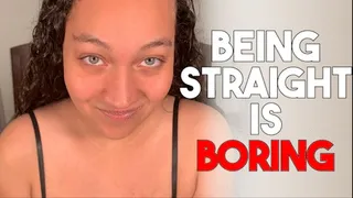 Being Straight Is Boring