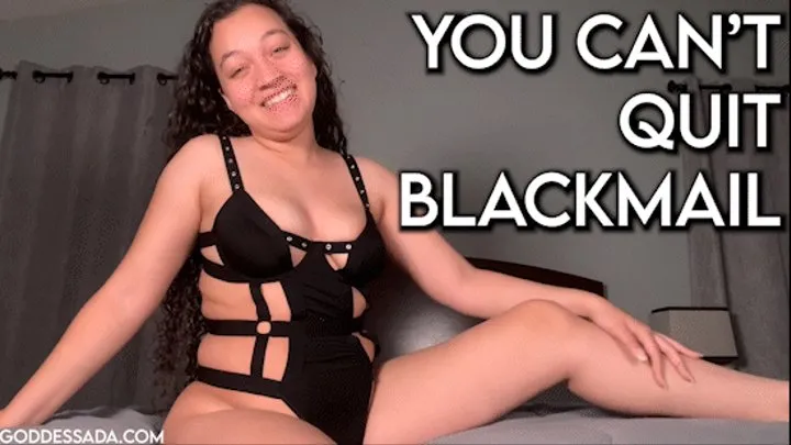 You Can't Quit Blackmail