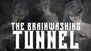 The Brainwashing Tunnel