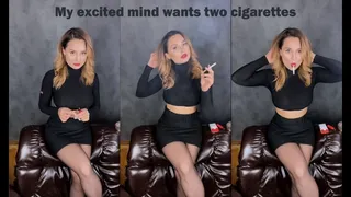 My excited mind wants two cigarettes