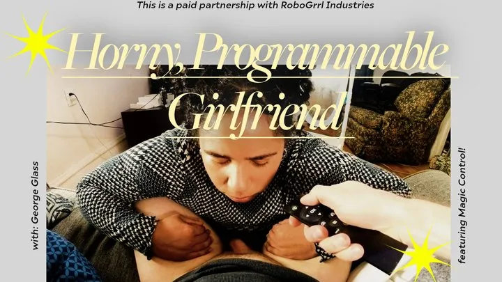 Horny, Programmable Girlfriend