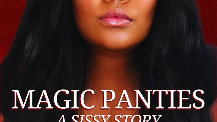 Magic Panties (A Sissy Story) -Bella Trixxx's Sissification Audio Erotica