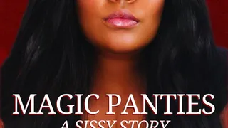 Magic Panties (A Sissy Story) -Bella Trixxx's Sissification Audio Erotica