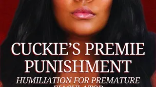 Cuckie's Premie Punishment - Cuckold Humiliation - Bella Trixxx