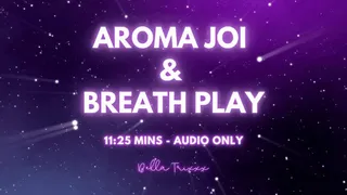 Aroma JOI & Breath Play