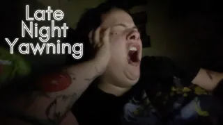 Late Night Yawning