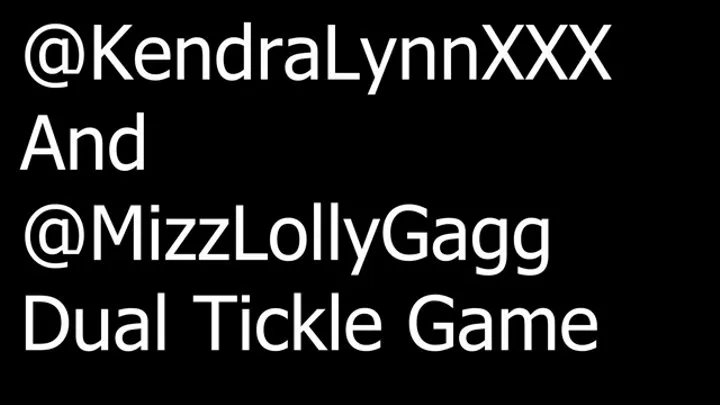 @MizzLollyGagg and @KendraLynnXXX - Dual tickle game