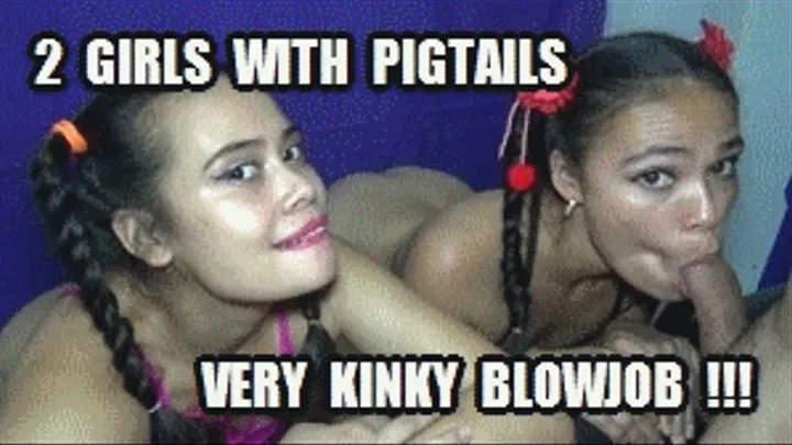 PIGTAIL GIRLS BLOWJOB 220706B 2 GIRLS SARAI + VIOLET REAL STEPSISTERS VERY CRAZY KINKY BLOWJOB WITH CUTE PIGTAILS